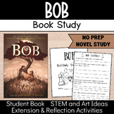 Bob | Read Aloud | Novel Study | Student Book | STEM | Ext