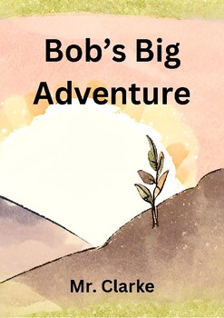 Preview of Bob's Big Adventure - A Plant Systems Picture Book