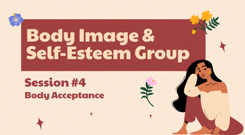 Preview of Body Image & Self-Esteem Counseling Group-Session #4