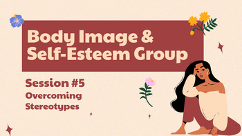 Preview of Body Image & Self-Esteem Counseling Group-Session #5