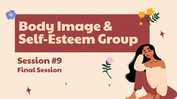 Preview of Body Image & Self-Esteem-Session #9
