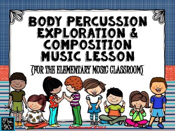 Preview of Body Percussion Exploration & Compostion Lesson for Elememtary Music Classroom