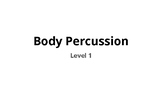 Body Percussion - Level 1