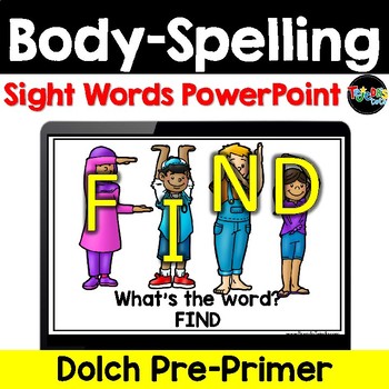 Preview of Body-Spelling Sight Words PowerPoint: DOLCH Pre-Primer