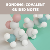 Bonding : Covalent Bonding Guided Notes