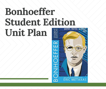 Preview of Bonhoeffer Student Edition Unit Plan Template