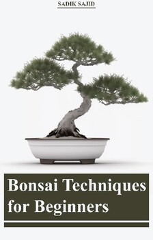 Preview of Bonsai Techniques for Beginners: The Complete Guide to Growing, Pruning and more