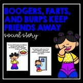 Boogers, Farts, and Burps Keep Friends Away- Social Story