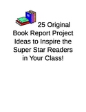 Book Report Project Ideas--25 Original and Creative Ideas