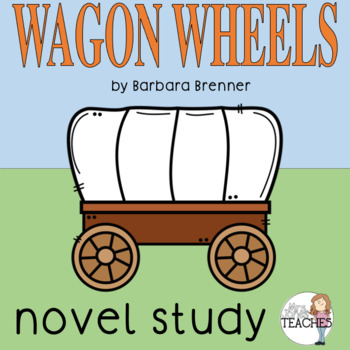 Preview of Novel Study: Wagon Wheels by Barbara Brenner