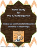 Book Study for Pre-K/ K - The Day My Mom Came To Kindergarten