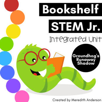 Preview of Groundhog's Runaway Shadow Integrated Book Unit - Bookshelf STEM Jr.