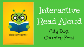 Preview of Bookworms First Grade Interactive Read Aloud City Dog, Country Frog