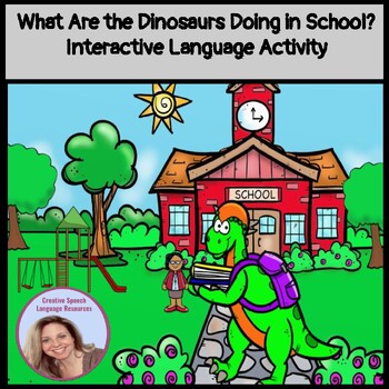 Preview of What Are the Dinosaurs Doing in School? Interactive Language Activity