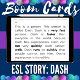 Boom Cards | ESL Short Story: Dash | Reading Comprehension