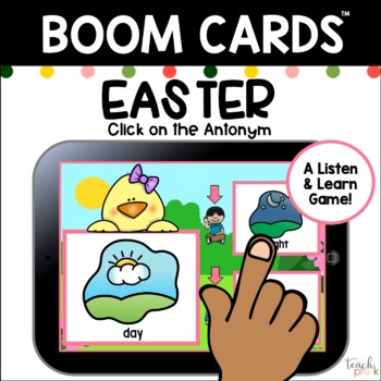 Preview of Boom Cards Easter/Spring: Click on the Opposites Antonyms Game