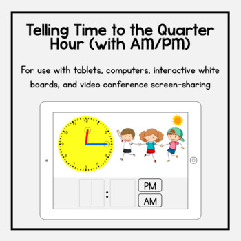 Boom Cards Telling Time To The Quarter Hour With Am Pm By Kbteachers