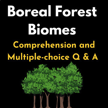 Boreal Forest Biomes : Reading Comprehension & Multiple-choice Q & A Test