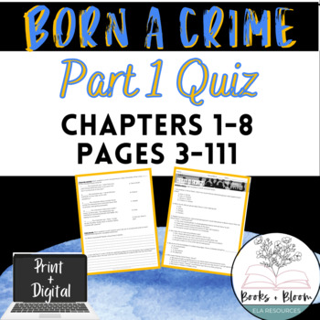 Preview of Born A Crime Part 1 Quiz - Chapters 1-8 Pages 3-111 - Distance Learning