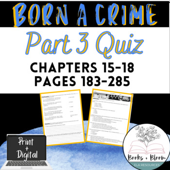 Preview of Born A Crime Part 3 Quiz: Chapters 15-18 Pages 183-285 - Distance Learning