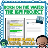 Born on the Water The 1619 Project Lesson Plan, Activities