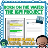 Born on the Water The 1619 Project Lesson Plan and Activities