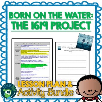 Preview of Born on the Water The 1619 Project Lesson Plan and Activities