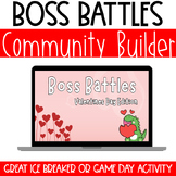 Boss Battles Valentine Theme: Community Builder | Ice Brea