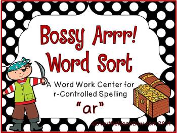 Preview of Bossy Arrr! –ar spelling Bossy-R Sort Word Work Center