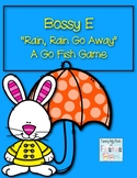 Bossy E   Rain, Rain Go Away! GO Fish!