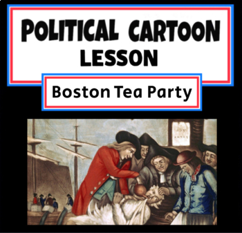 Boston Tea Party - Political Cartoon Lesson Plan, CCSS | TpT