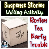 Boston Tea Party Trouble: Suspense Writing Activity