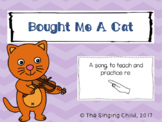 Bought Me A Cat: A Song to Teach Re