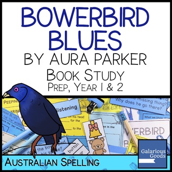 Preview of Bowerbird Blues by Aura Parker - Book Study for Prep, Year 1 & Year 2