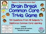 Brain Break Comon Core Trivia Game / 126 Questions Based o