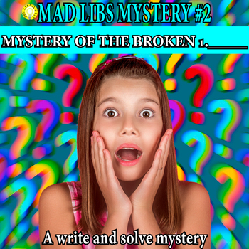 Preview of Mystery Mad Libs Fun Comprehension Passage - Mystery of the Broken __________?