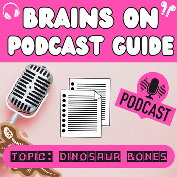Preview of Brains On! Science Podcast Listening Guide: DINOSAURS (Grades 4-9)