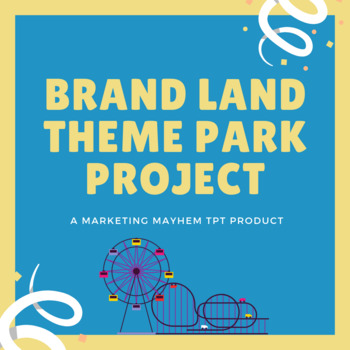 Preview of Brand Land Theme Park Project (Marketing/Business Project)