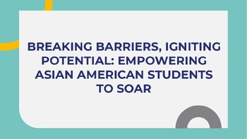 Preview of Breaking Barriers, Igniting Potential: Empowering Asian American Students