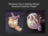 Breaking Free! Advanced Ceramics Project