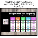 Math: Unit 2, Grade Five Jeopardy: Adding & Subtracting Fr