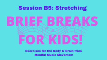 Preview of Brief Breaks for Kids Session B5- Stretching