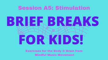 Preview of Brief Breaks for Kids-Session A5 Stimulation