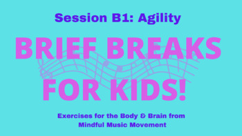 Preview of Brief Breaks for Kids Session B1-Agility