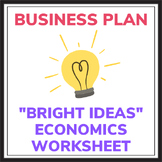 Economics Business Plan Worksheet - "Bright Ideas"