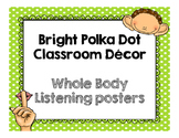Bright Polka Dot Classroom Decor- Whole Body Listening Posters