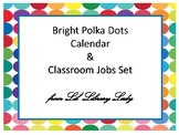 Bright Polka Dots Calendar & Classroom Job Set *FREE*