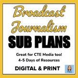 Broadcast Journalism & CTE Media SUB PLANS with 4-5 Days o