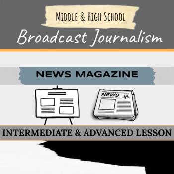 Preview of Broadcast Journalism News Magazine/TV Program Project