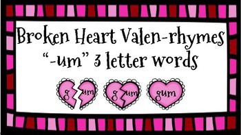 Preview of Broken Heart Valentine Valen-Rhymes Phonics Blends -UM 3 Letter Words